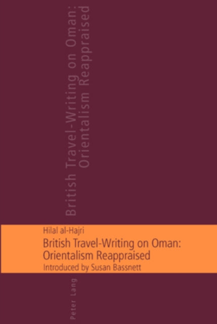 Book cover of: British Travel-writing on Oman: Orientalism Reappraised. By: Hilal Said Al-hajri