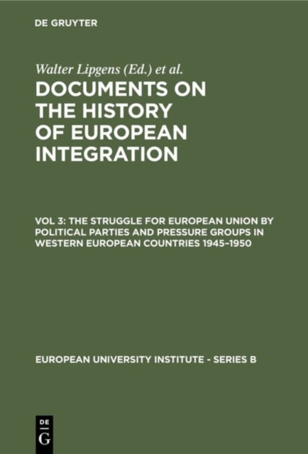 Book cover of: Struggle for European Union by Political Parties and Pressure Groups in Western European Countries 1945–1950. By: Walter Lipgens