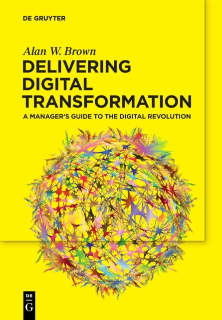 Book cover of: Delivering Digital Transformation. By: Alan W. Brown