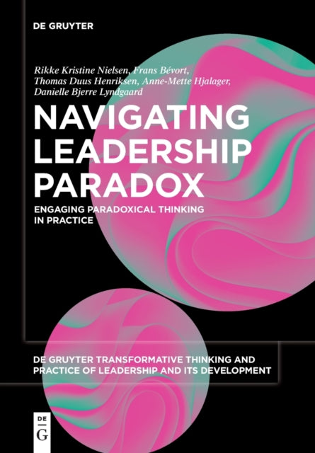 Book cover of: Navigating Leadership Paradox. By: Rikke Kristine Nielsen