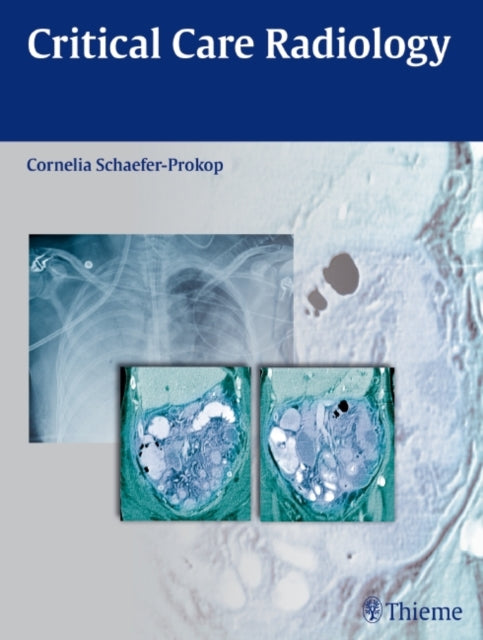 Book cover of: Critical Care Radiology. By: Cornelia Schaefer-Prokop