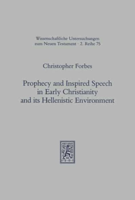 Book cover of: Prophecy and Inspired Speech in Early Christianity and its Hellenistic Environment