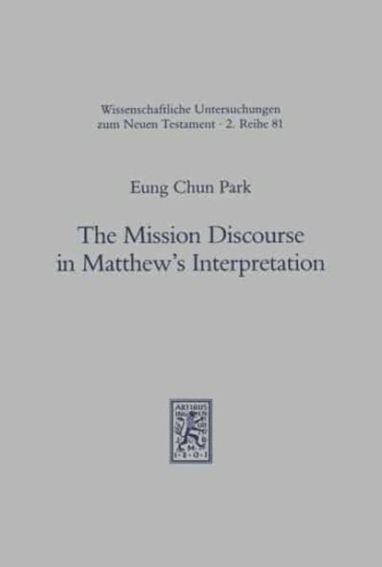 Book cover of: Mission Discourse in Matthew's Interpretation. By: Eung Ch Park