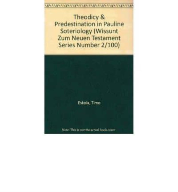 Book cover of: Theodicy and Predestination in Pauline Soteriology