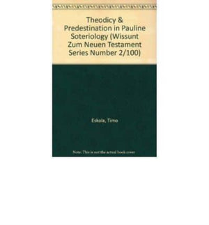 Theodicy and Predestination in Pauline Soteriology