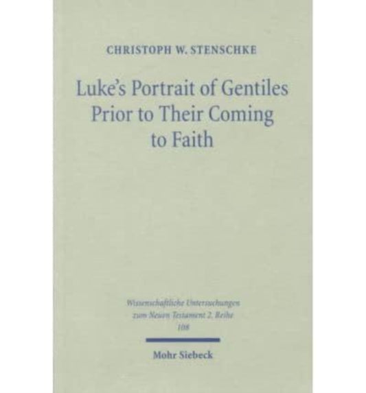 Book cover of: Luke's Portrait of Gentiles Prior to Their Coming to Faith