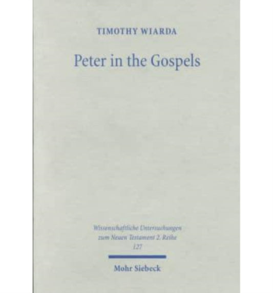 Book cover of: Peter in the Gospels. By: Timothy Wiarda