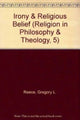 Book cover of: Irony and Religious Belief. By: Gregory L. Reece