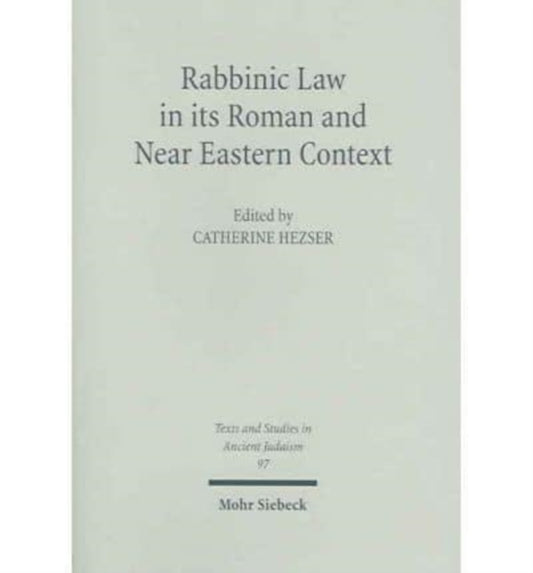 Book cover of: Rabbinic Law in its Roman and Near Eastern Context. By: Catherine Hezser