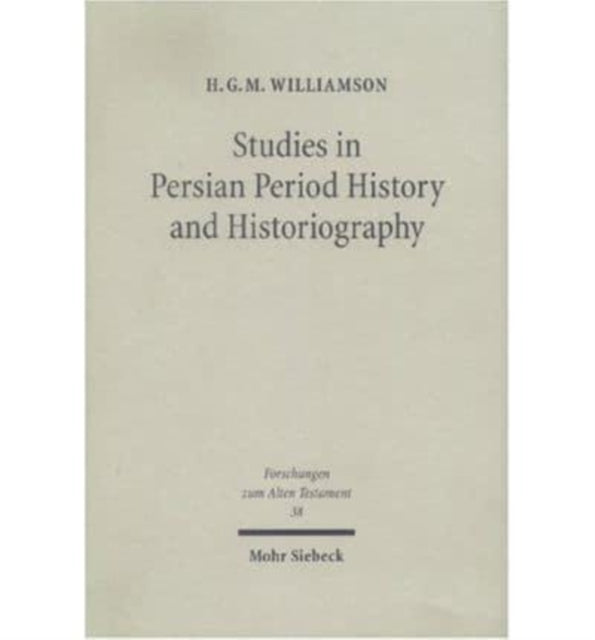 Book cover of: Studies in Persian Period History and Historiography. By: Hugh G. M. Williamson