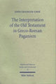 Book cover of: Interpretation of the Old Testament in Greco-Roman Paganism. By: John Granger Cook