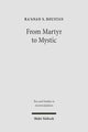 Book cover of: From Martyr to Mystic. By: Ra'anan Boustan, Raanan S. Boustan, Raʻanan S. Boustan