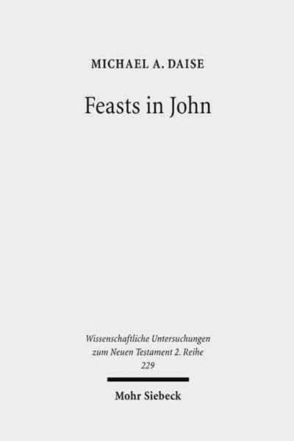 Book cover of: Feasts in John. By: Michael A. Daise
