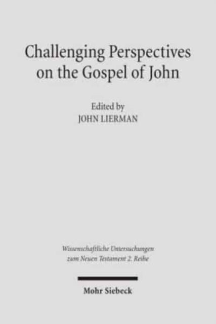 Book cover of: Challenging Perspectives on the Gospel of John. By: John Lierman