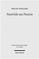 Book cover of: Passivitat aus Passion. By: Philipp Stoellger