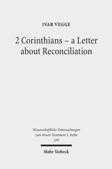 Book cover of: 2 Corinthians - a Letter about Reconciliation. By: Ivar Vegge