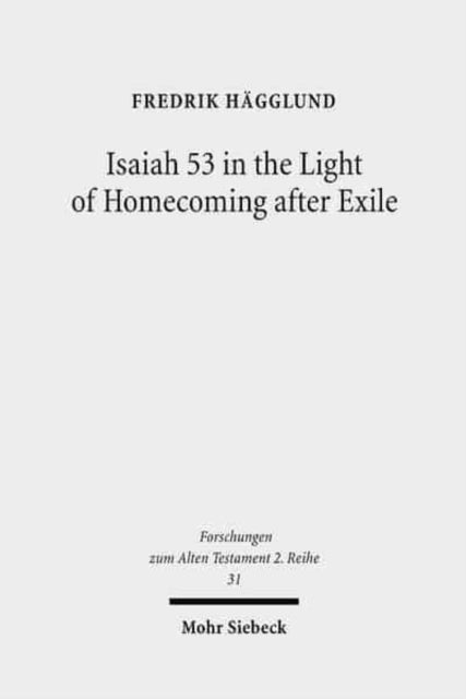 Book cover of: Isaiah 53 in the Light of Homecoming after Exile. By: Fredrik Hägglund
