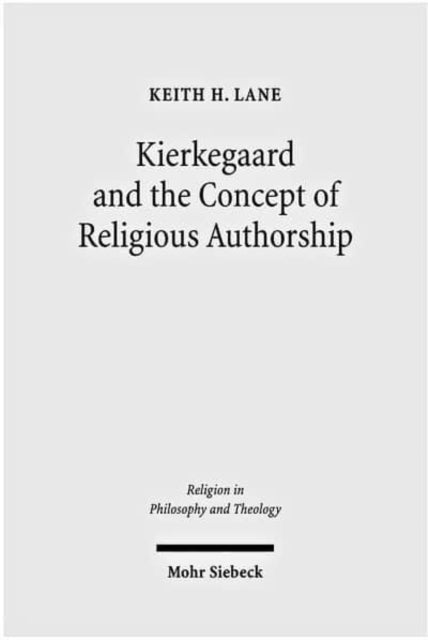 Book cover of: Kierkegaard and the Concept of Religious Authorship. By: Keith H. Lane