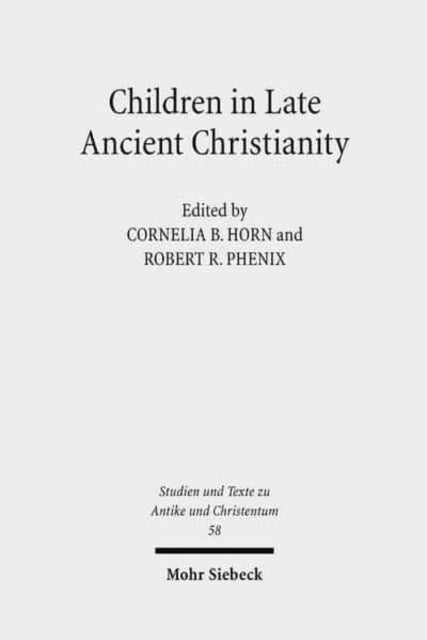 Book cover of: Children in Late Ancient Christianity. By: Cornelia B. Horn