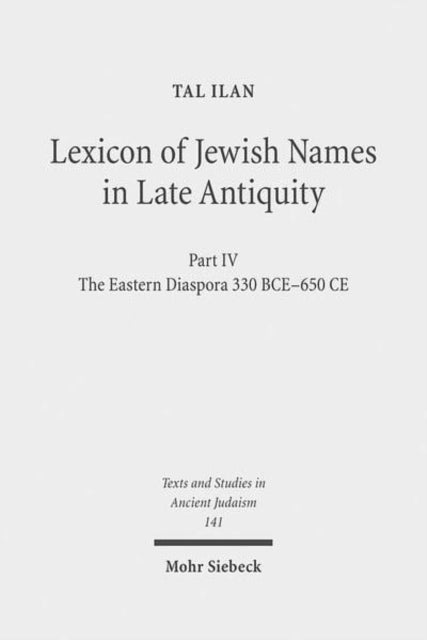 Book cover of: Lexicon of Jewish Names in Late Antiquity. By: Ṭal Ilan