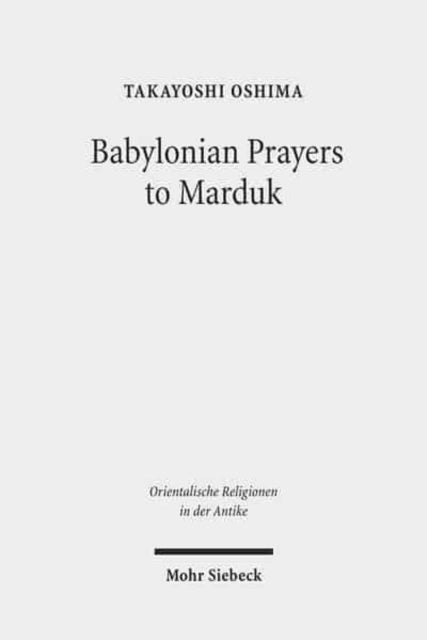Book cover of: Babylonian Prayers to Marduk. By: Takayoshi Oshima