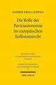 Book cover of: Die Rolle der Parteiautonomie im europaischen Kollisionsrecht. By: Kathrin Kroll-Ludwigs