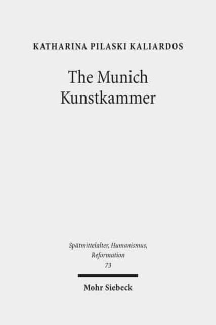 Book cover of: Munich Kunstkammer. By: Katharina Pilaski
