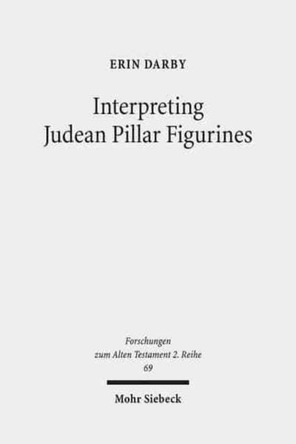 Book cover of: Interpreting Judean Pillar Figurines. By: Erin Darby