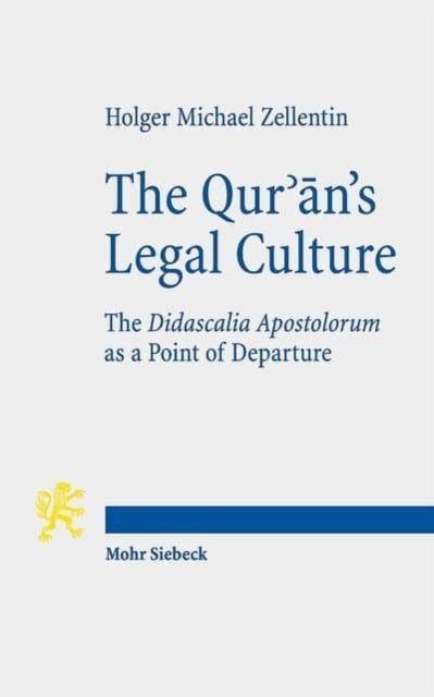 Book cover of: Qur'an's Legal Culture. By: Holger M. Zellentin