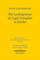 Book cover of: Das Landeigentum als Legal Transplant in Mexiko. By: Judith Schacherreiter