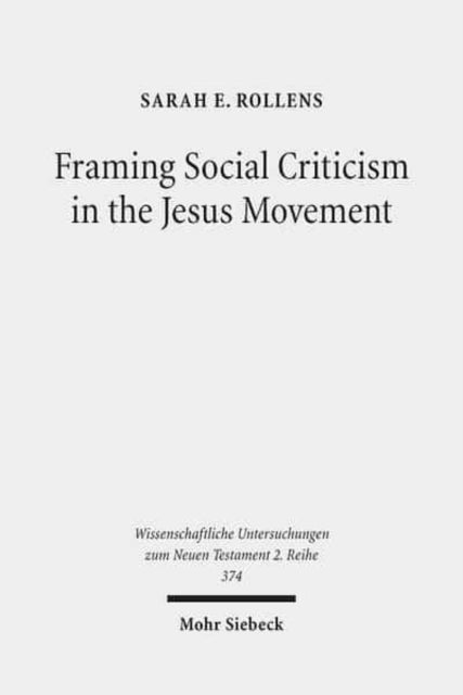 Book cover of: Framing Social Criticism in the Jesus Movement. By: Sarah E. Rollens
