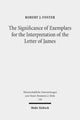 Book cover of: Significance of Exemplars for the Interpretation of the Letter of James. By: Robert J Foster
