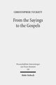 Book cover of: From the Sayings to the Gospels. By: C. M. Tuckett
