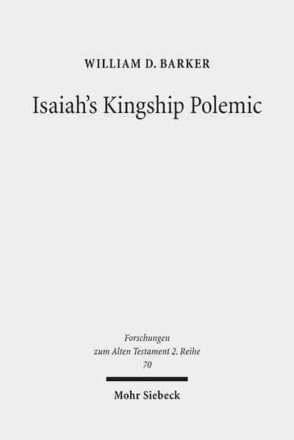 Book cover of: Isaiah's Kingship Polemic. By: William D. Barker