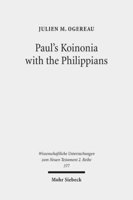 Book cover of: Paul's Koinonia with the Philippians. By: Julien M. Ogereau
