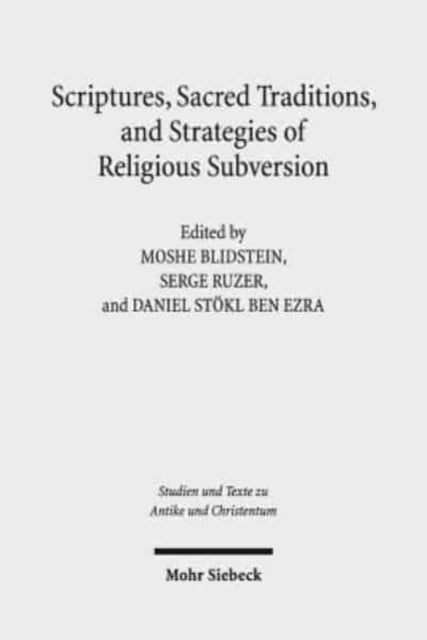 Book cover of: Scriptures, Sacred Traditions, and Strategies of Religious Subversion. By: Moshe Blidstein