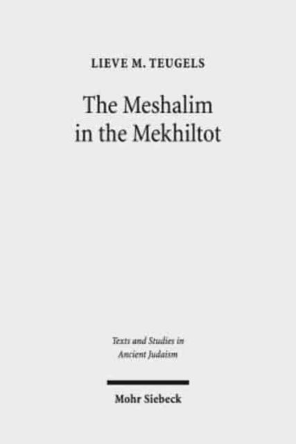 Book cover of: Meshalim in the Mekhiltot. By: Lieve M. Teugels