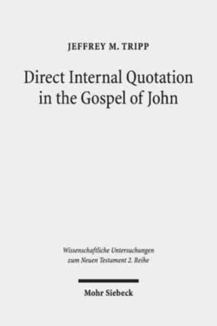 Book cover of: Direct Internal Quotation in the Gospel of John. By: Jeffrey M. Tripp