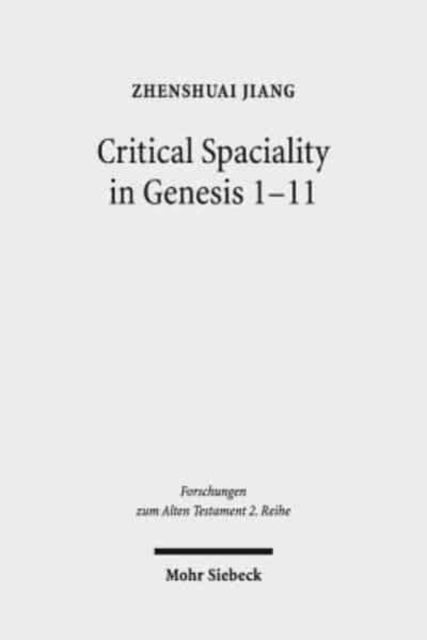 Book cover of: Critical Spatiality in Genesis 1-11. By: Zhenshuai Jiang