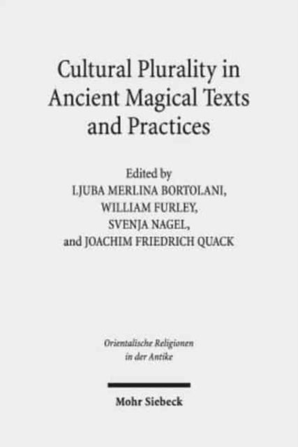 Book cover of: Cultural Plurality in Ancient Magical Texts and Practices. By: Ljuba Merlina Bortolani