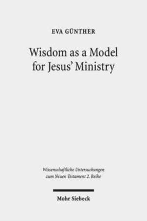 Wisdom as a Model for Jesus' Ministry
