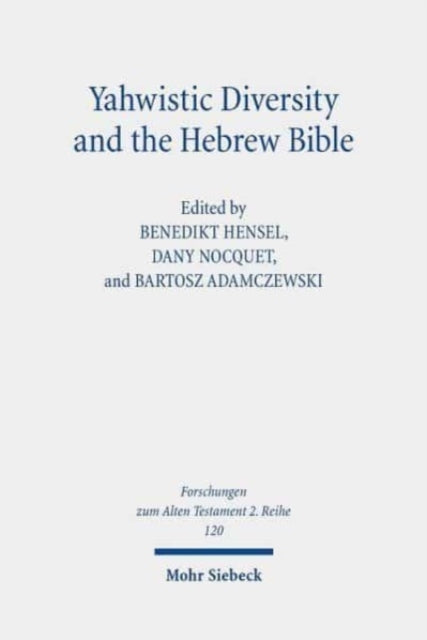 Book cover of: Yahwistic Diversity and the Hebrew Bible. By: Benedikt Hensel