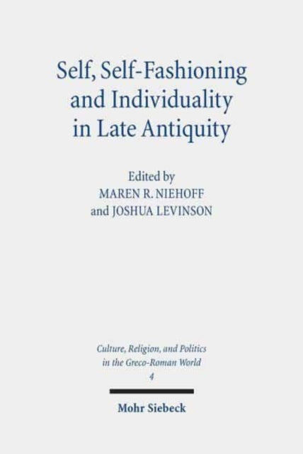 Self, Self-Fashioning and Individuality in Late Antiquity