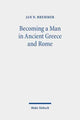 Book cover of: Becoming a Man in Ancient Greece and Rome. By: Jan N. Bremmer