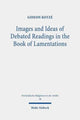 Book cover of: Images and Ideas of Debated Readings in the Book of Lamentations. By: Gideon R. Kotzé