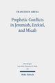 Book cover of: Prophetic Conflicts in Jeremiah, Ezekiel, and Micah. By: Francesco Arena