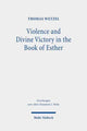 Book cover of: Violence and Divine Victory in the Book of Esther. By: Thomas Wetzel