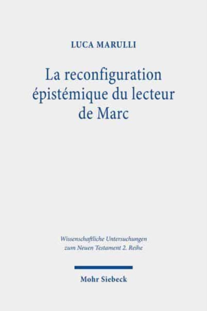 Book cover of: La reconfiguration epistemique du lecteur de Marc. By: Luca Marulli