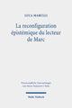 Book cover of: La reconfiguration epistemique du lecteur de Marc. By: Luca Marulli
