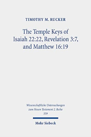 Temple Keys of Isaiah 22:22, Revelation 3:7, and Matthew 16:19